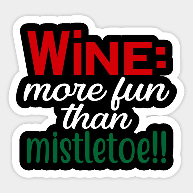 Wine More Fun Than Mistletoe Funny Ugly Xmas Ugly Christmas Sticker by fromherotozero